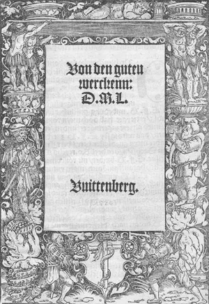 Luther, Martin – Von den guten werckenn. Vuittenberg