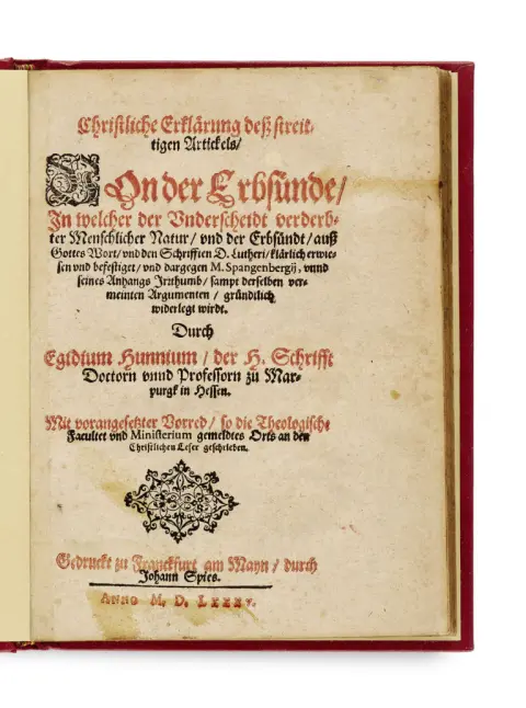 Aegidius Hunnius – Christliche Erklärung deß streitigen Artickels / Von der Erbsünde / In welcher der Underscheidt verderbter Menschlicher…