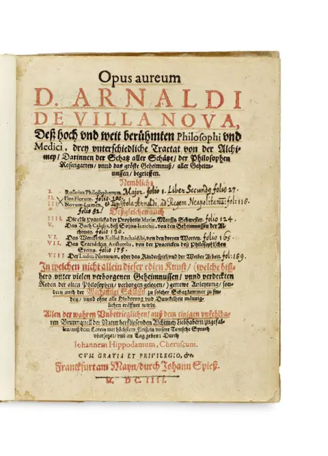 Arnaldus von Villa Nova – Opus aureum D. Arnaldi De Villa Nova ... trois traités différents sur l'alchimie : dans lequel le trésor des trésors, des philosophes …