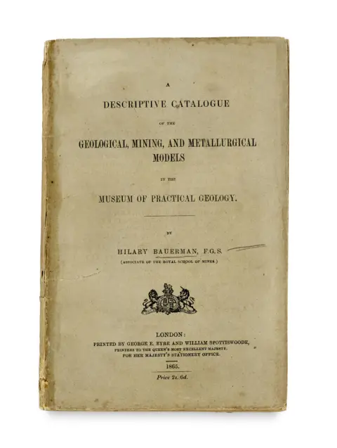 Hilary Bauerman – A descriptive catalogue of the geological, mining, and metallurgical models in the Museum of Practical Geology