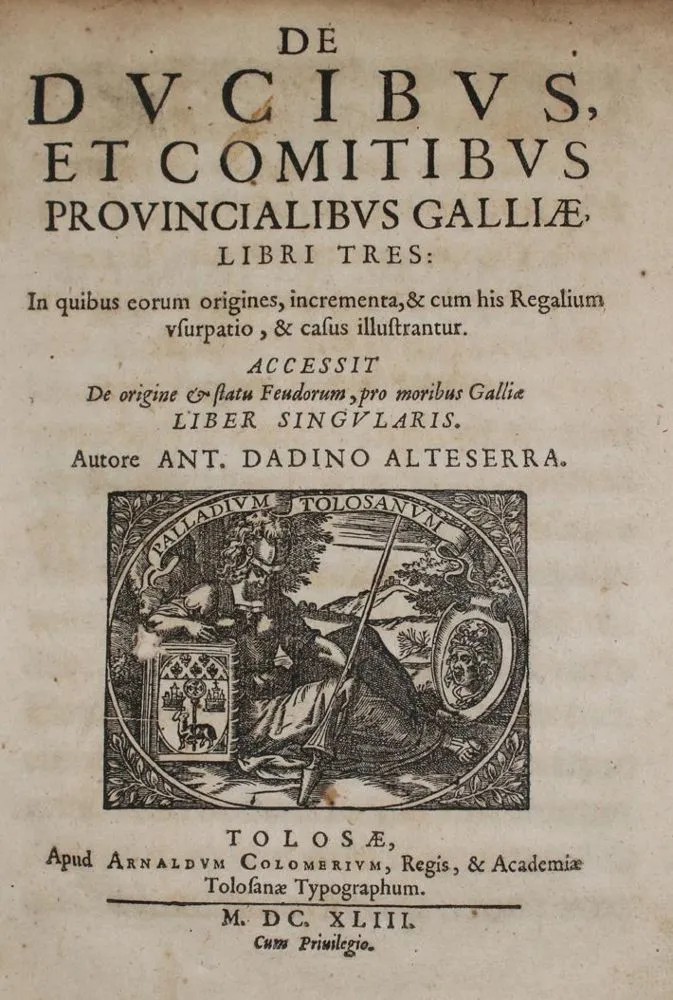 Dadin de Hauteserre,A. – De ducibus, et comitibus provincialibus Galliae, libri tres