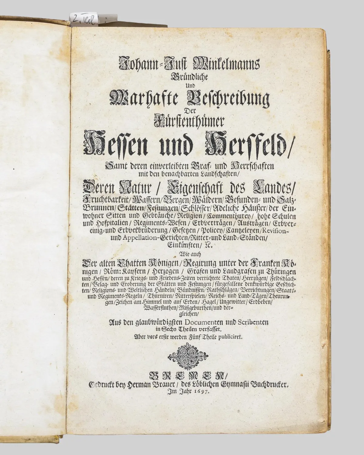 Johann Just Winkelmann, „Gründliche und Warhafte Beschreibung der Fürstenthümer Hessen und Hersfeld“, Bremen 1697, restauriert,…