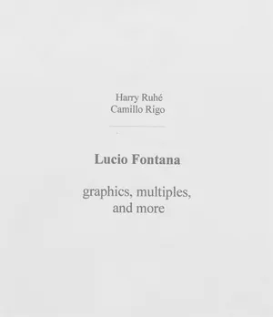Ruhé, Harry et Fontana, Lucio – Lucio Fontana - graphiques, multiples et plus