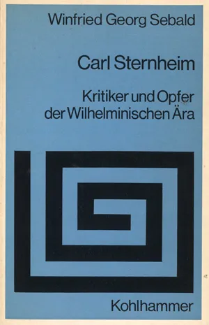 Sebald, Winfried Georg – Carl Sternheim. Kritik a oběť vilémovské éry