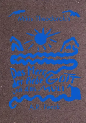 Theodorakis, Mikis a Penck, A. R. – Moře, dobrý Bůh a mezek