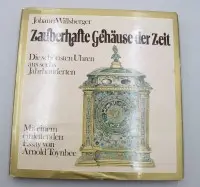 Bog »Zauberhafte Gehäuse der Zeit. Die schönsten Uhren aus sechs Jahrhunderten« af Johann Willsberger fra 1974
