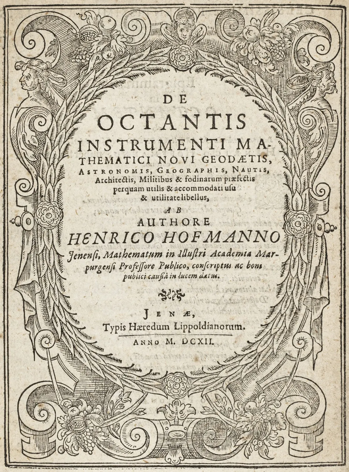 Matematică – Hofmann, Heinrich. De octantis instrumenti mathematici novi, geodaetis, astronomis, geographis, nautis, architectis et…