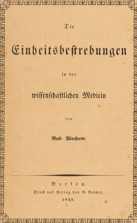Medicin – Virchow, Rudolf. Die Einheitsbestrebungen in der wissenschaftlichen Medicin. Berlin, Reimer, 1849. VI, 48 s. 22 x 14 cm.…