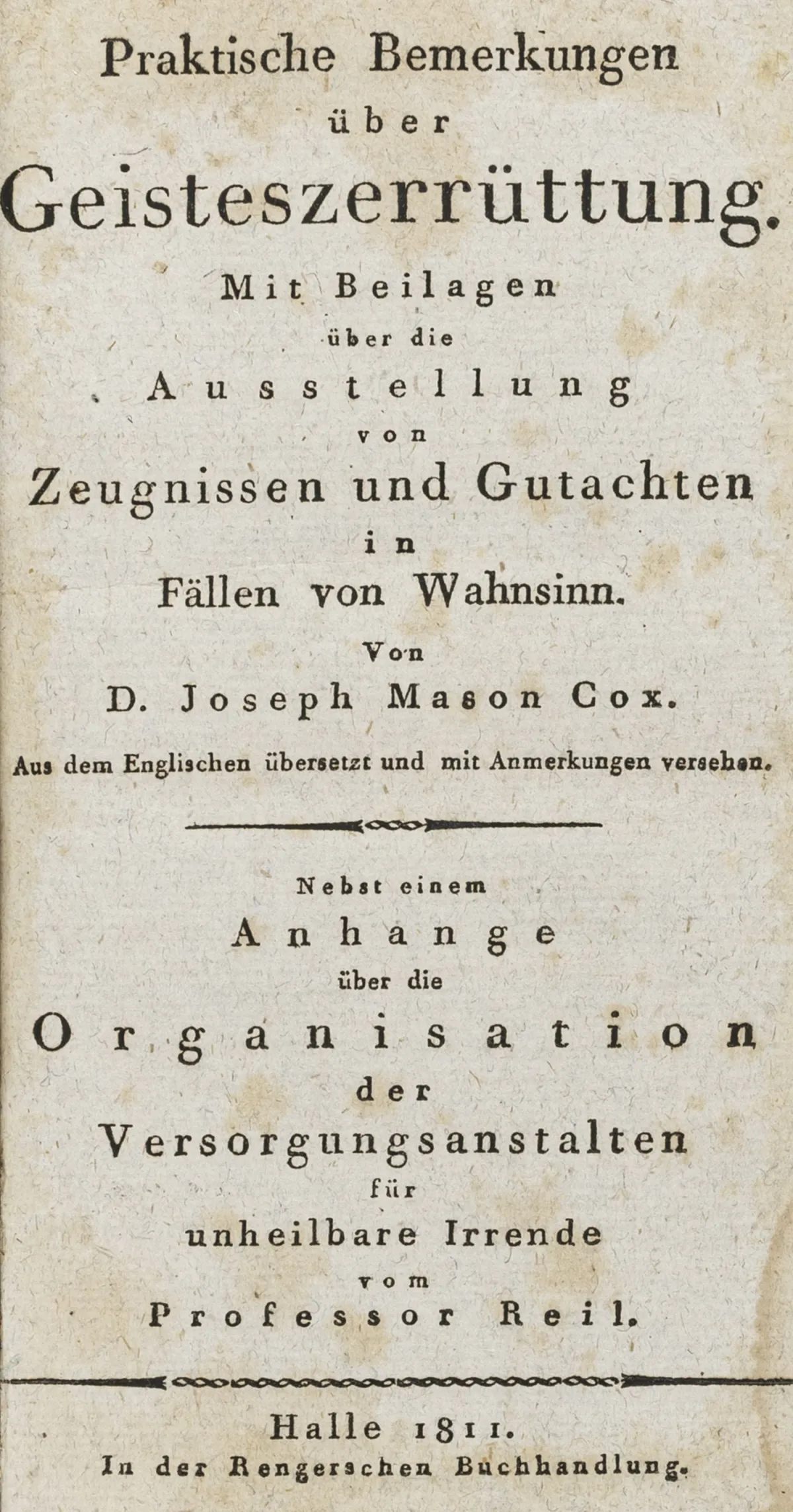 医学 - 精神病学 – Cox, Joseph Mason. Praktische Bemerkungen über Geisteszerrüttung. Mit Beilagen über die Ausstellung von Zeugnissen…