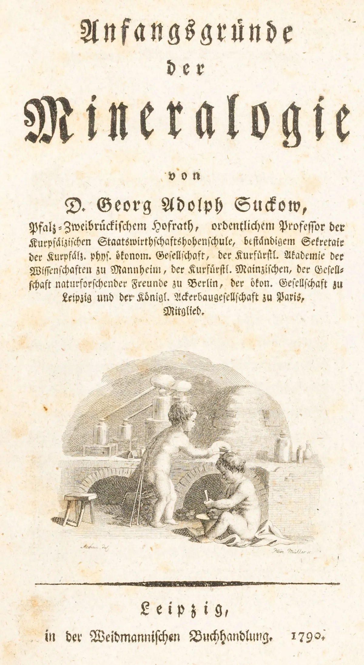 矿物学 – Suckow, Georg Adolph. 矿物学基础。附雕刻标题小插图。莱比锡，Weidmann，1790年。XVI，447页。…