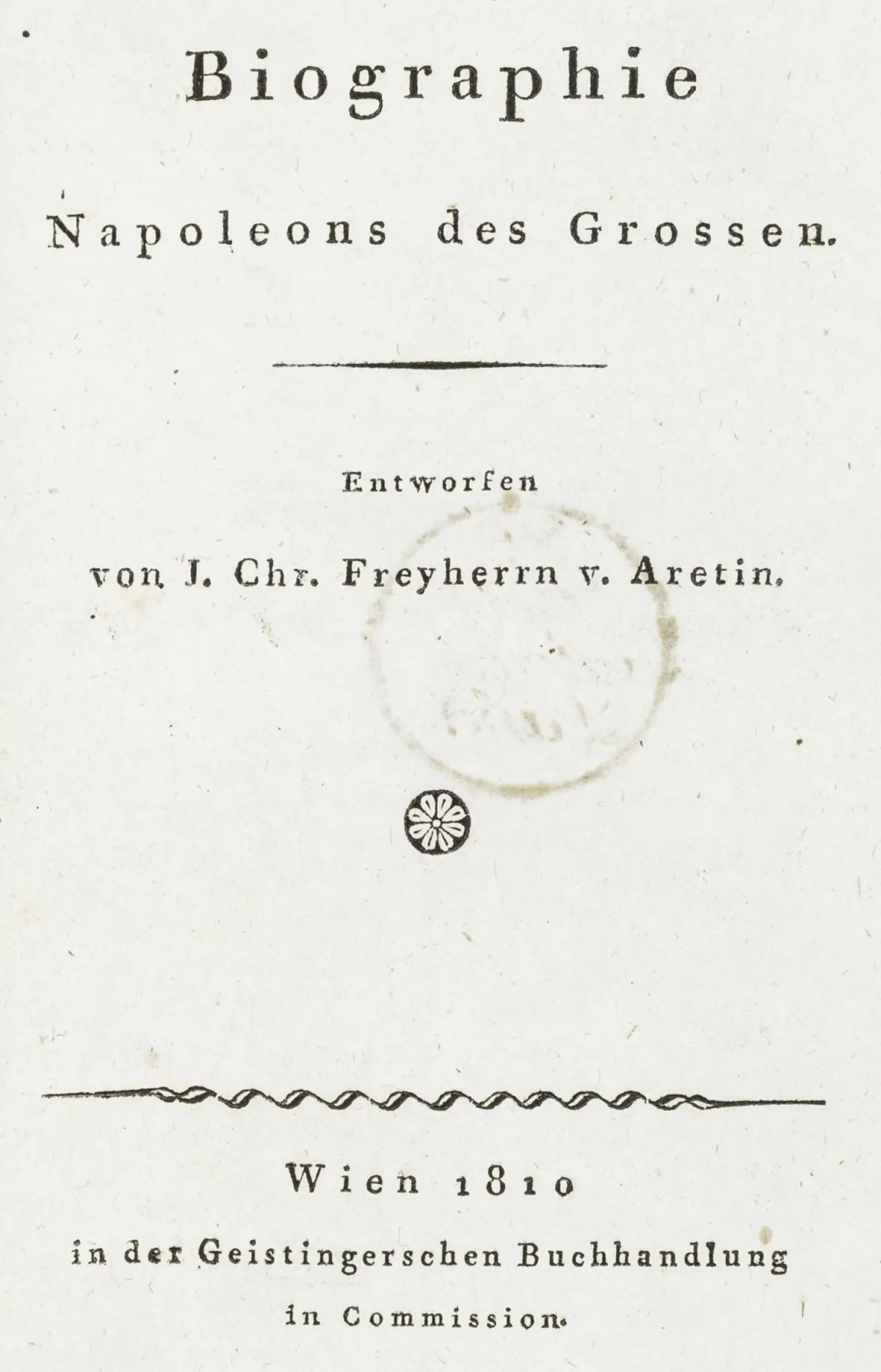 Frankrike – Aretin, Johann Christoph von. Biografi om Napoleon den store. Wien, Geistinger, 1810. 95 s. 17 x 10,5 cm. Samtidig halvskinnbind med ryggtittel og forgylling på ryggen. Første og eneste utgave av det sjeldne hyllestskriftet av Münchens overbibliotekar og pioner innen moderne bibliotekvesen. Aretin (1773-1824) propaganderte i Montgelas' ånd en Europaomfattende "revolusjon ovenfra"; større suksess hadde han med den omfattende overføringen av bayerske