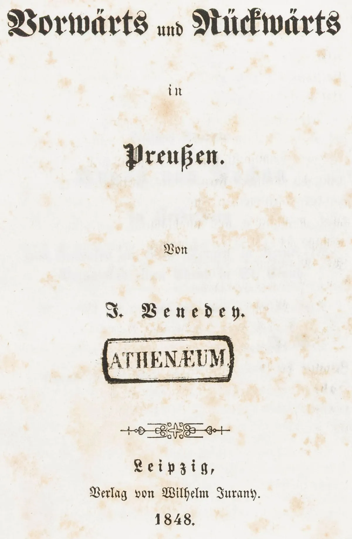 普鲁士 – Venedey, Jacob. Vorwärts und Rückwärts in Preußen. 莱比锡，Jurany，1848年。VIII，496页。17 x 12厘米。当代半皮革装帧，带…