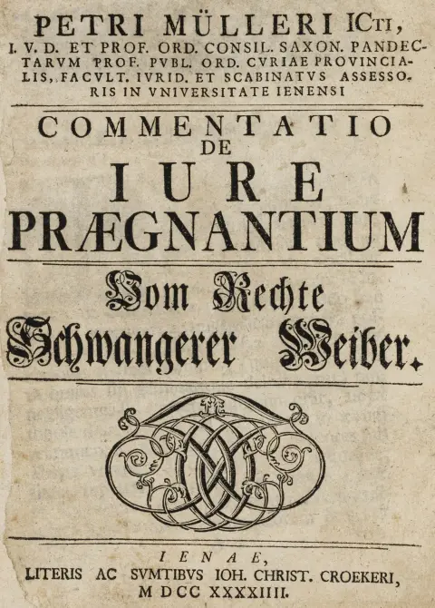 Retsvidenskab – Müller, Peter. Tractatio juridica de jure praegnantium. Vom Rechte schwangerer Weiber. Jena, Cröcker, 1744. 160 S., 8…