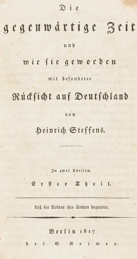 Steffens, Heinrich – Den nærværende tid og hvordan den er blevet, med særligt hensyn til Tyskland. 2 dele i 1 bind. Berlin,…