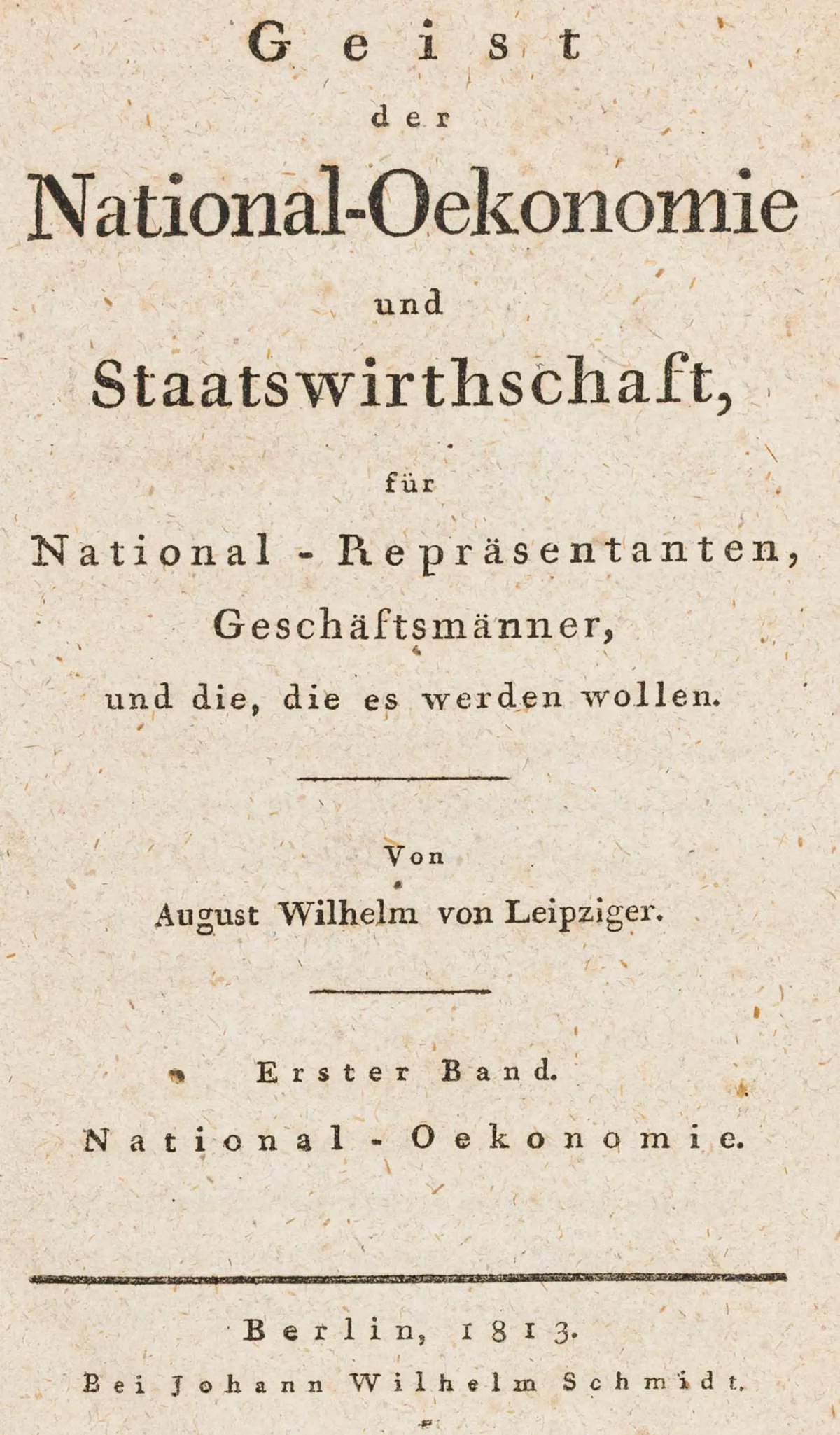 经济学 – Leipziger, August Wilhelm von. 国民经济与国家经济的精神，供国民代表、商人及有志于此者阅读，…