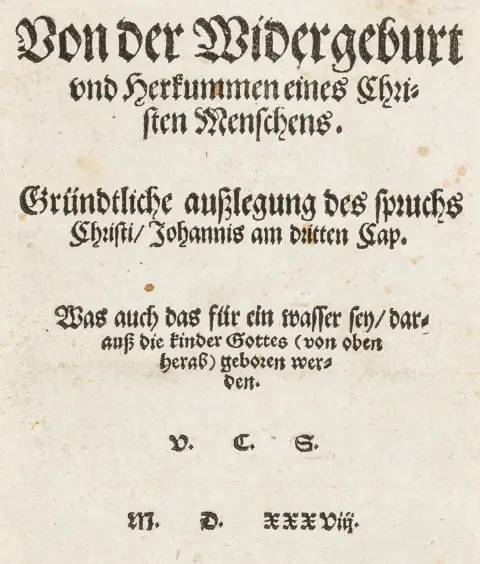 Crautwald, Valentin – Von der Widergeburt vnd Herkummen eines Christen Menschens. Gründtliche außlegung des spruchs Christi/ Johannis am…