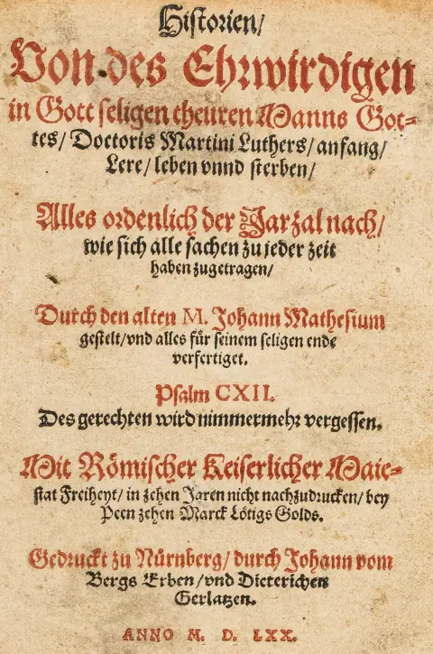 Mathesius, Johannes – Historien, Von des Ehrwirdigen in Gott seligen theuren Manns Gottes, Doctoris Martini Luthers, anfang, Lere, leven…