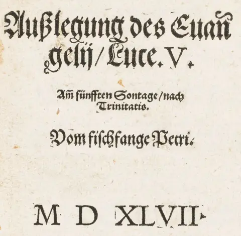 Schwenckfeld, Caspar – Udlægning af evangeliet, Luk. V. På femte søndag efter Trinitatis. Om Peters fiskeri. MDXLVII. Ulm,…