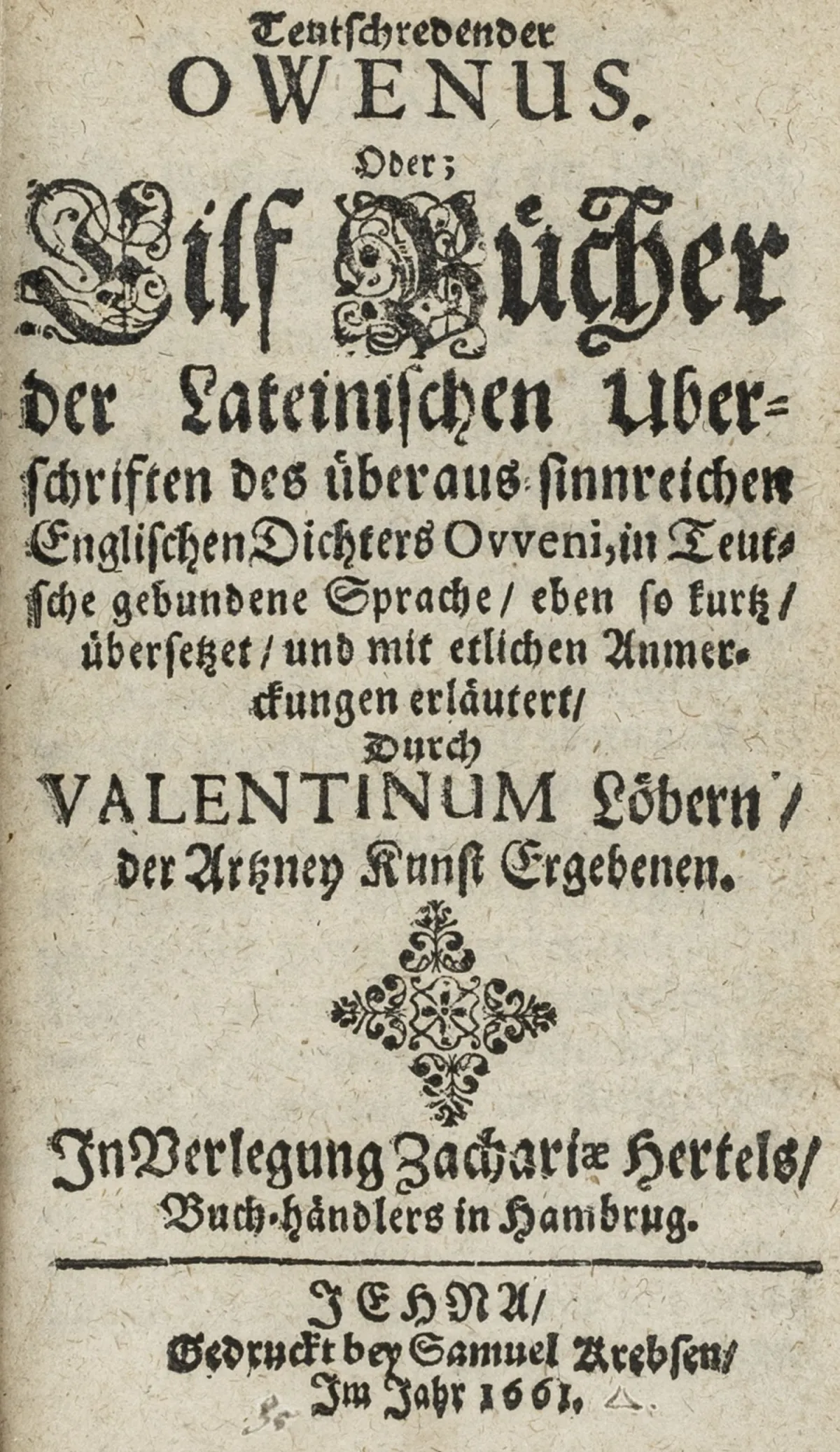 巴洛克文学 – Owen, John。《Teutschredender Owenus》。Oder; Eilf Bücher der Lateinischen Uberschriften des überaus sinnreichen Englischen…