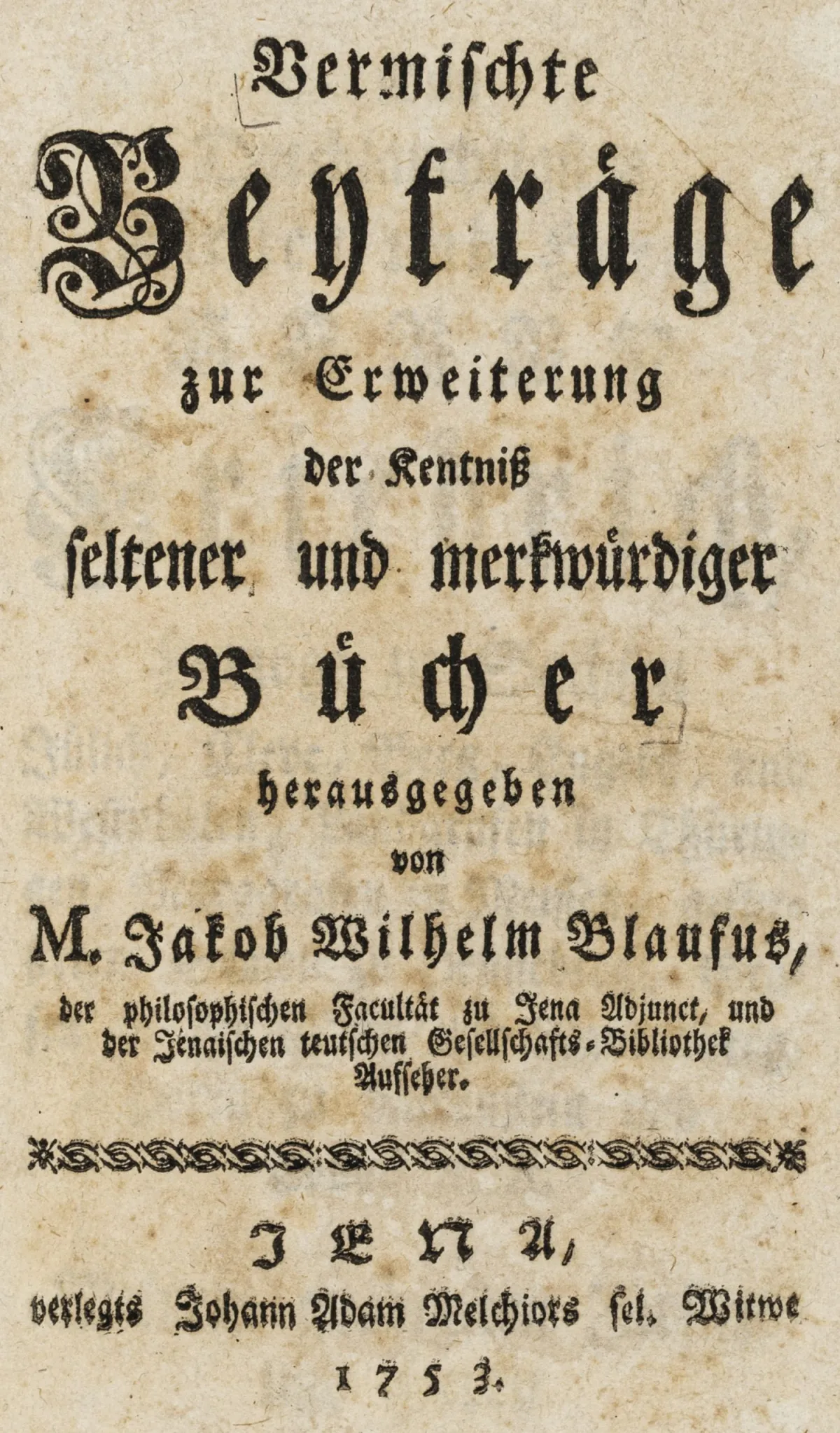 书籍学 – Blaufus, Jakob Wilhelm. 关于扩展稀有与珍奇书籍知识的杂集。2卷合订1册。