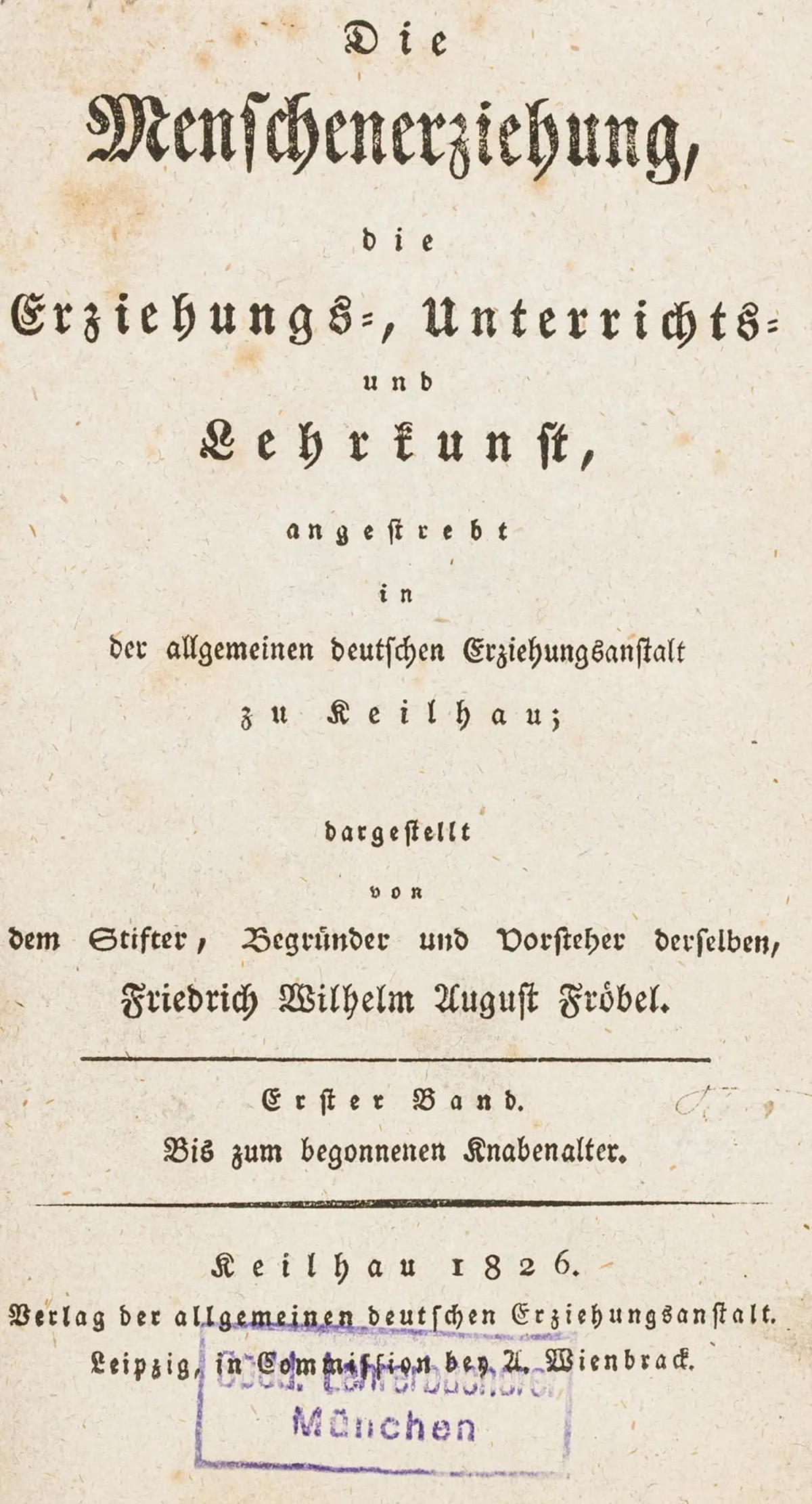 教育学——Fröbel, Friedrich Wilhelm August。人的教育，即在…所追求的教育、教学和授课艺术