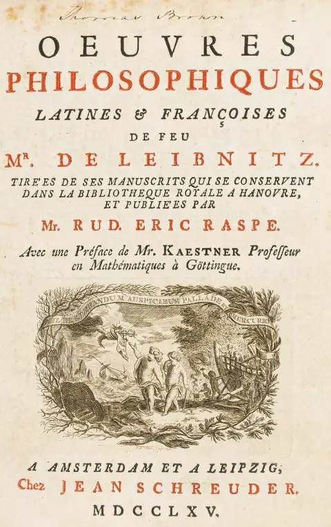 Filosofi – Leibniz, Gottfried Wilhelm. Oeuvres Philosophiques Latines & Françoises De Feu Mr. De Leibnitz. Tirées de ses Manuscrits qui…