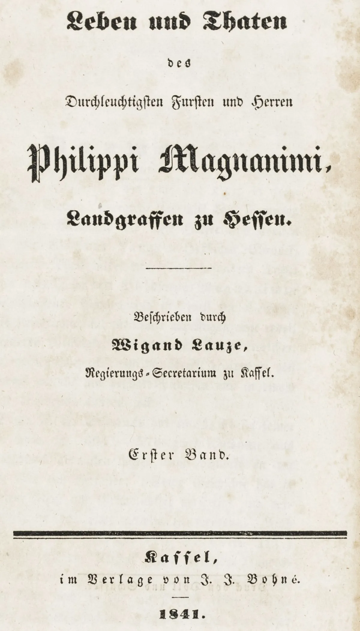 德国 - 黑森 – Lauze, Wigand. 生平与事迹 ... Philippi Magnanimi，黑森方伯。2卷。卡塞尔，1841-1847年。1页…