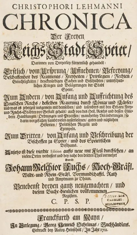 Tyskland - Rheinland-Pfalz – Lehmann, Christoph. Chronica der Freyen Reichs Stadt Speier ... Anjetzo ist diese vierdte Edition auffs…