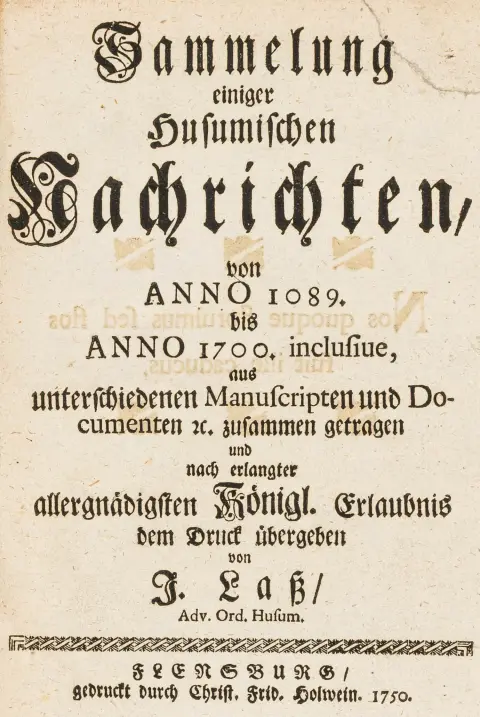 Tyskland - Slesvig-Holsten – Laß, Johann. Samling af nogle Husumske efterretninger fra år 1089 til og med år 1700, fra…