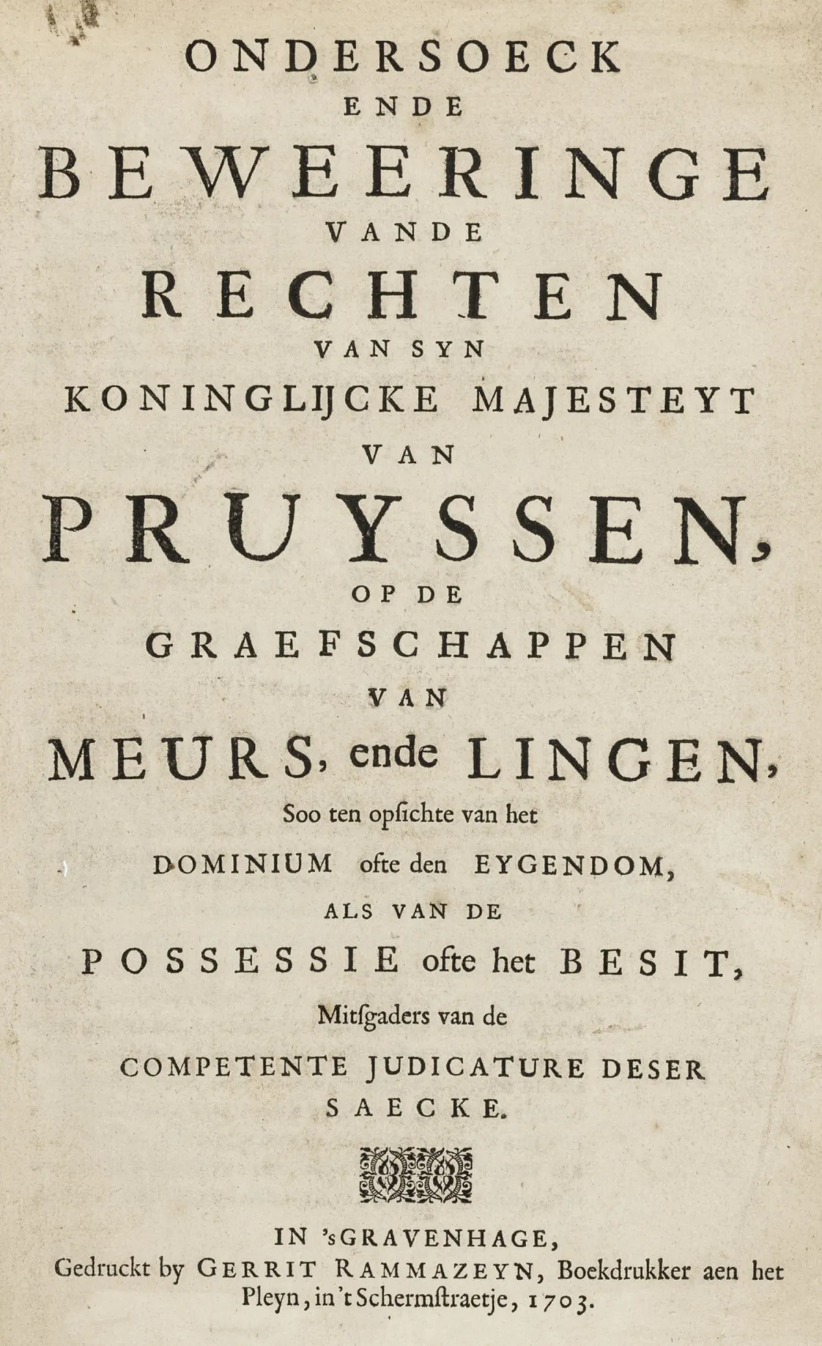 欧洲 - 荷兰 – Ondersoeck ende Beweeringe van de Rechten van syn Koninglijcke Majesteyt van Pruyssen, op de Graefschappen van…