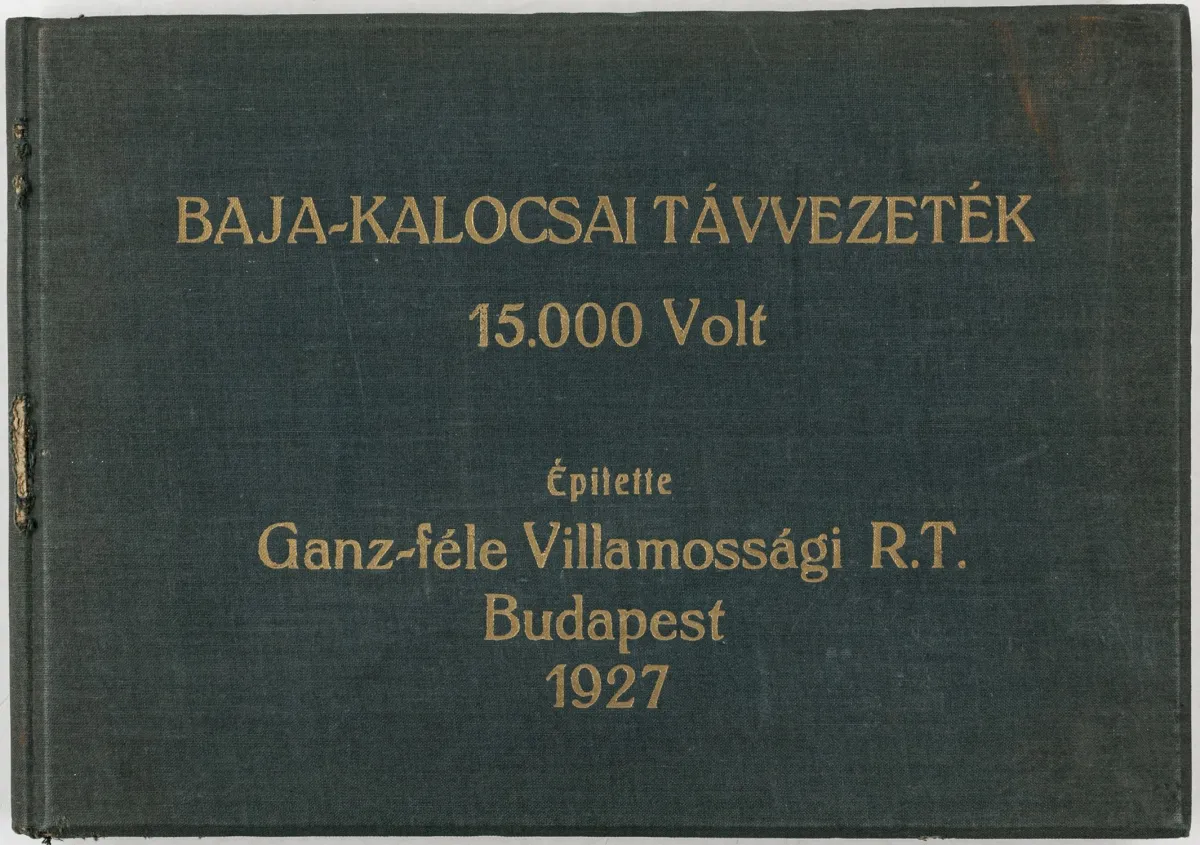 Hungría – Baja-Kalocsai Tavvezetek 15.000 Volt Epitette Ganz-fele Villamossagi R.T. Budapest 1927. (título de cubierta). Álbum con 21…
