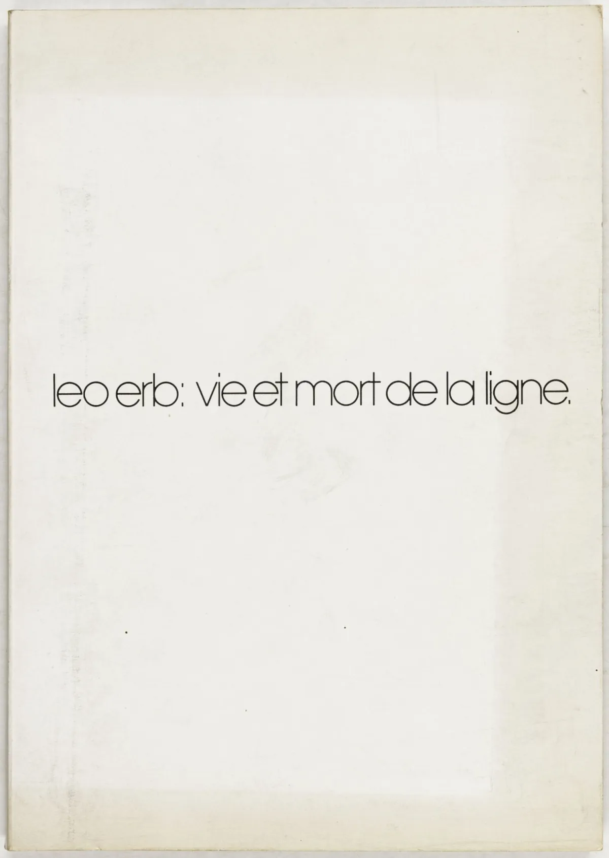 Erb, Leo – Vie et mort de la ligne。艺术家书，155页，透明纸上。杜塞尔多夫，Leaman，1968年。29.5 x 20.5厘米。