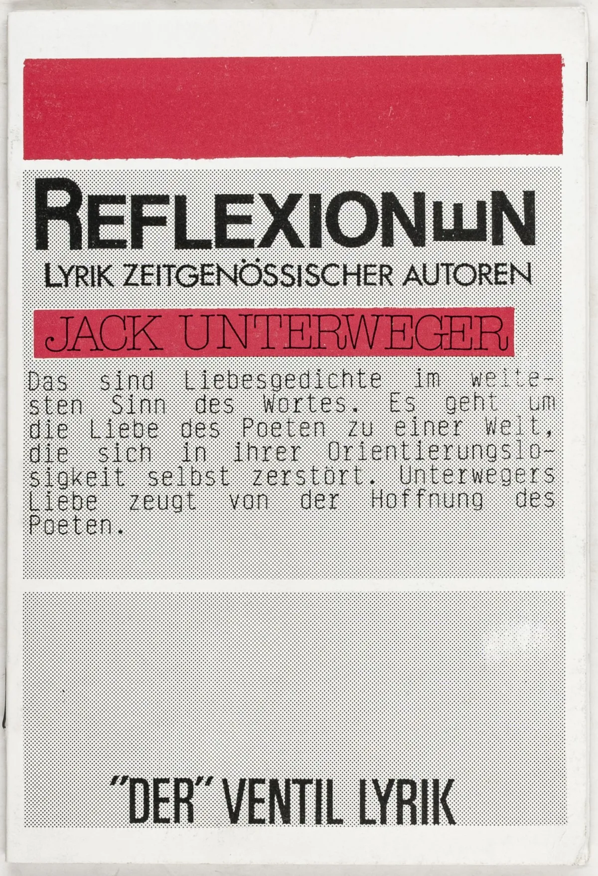 Unterweger, Jack – Reflecties. Poëzie van hedendaagse auteurs. Weiz, 1987. 16 p.