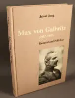 Jakob Jung, Max von Gallwitz 1852-1937, General und Politiker