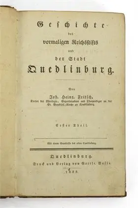 FRITSCH, Johann Heinrich. "Geschichte des vormaligen Reichsstifts und der Stadt Quedlinburg"