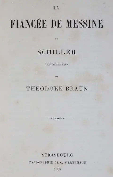 Braun,T. (Übers.). – La Fiancee de Messine de Schiller, traduite en vers