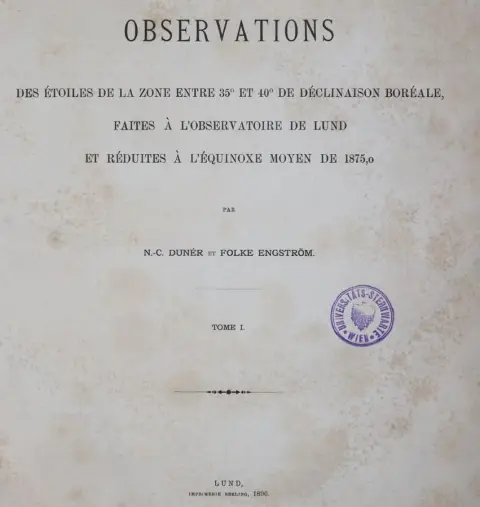 Duner,N.C. u. F.Engström. – Observations des etoiles de la zone entre 35 et 40 de declinaison boreale, faites a l'observatoire de Lund et 