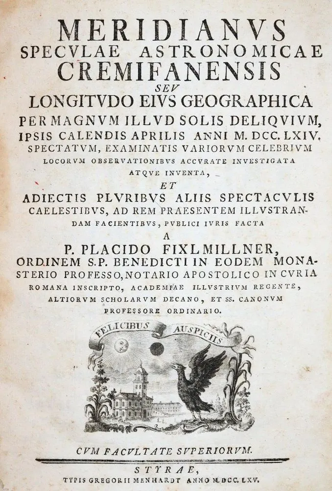 Fixlmillner,P. – Meridianus speculae astronomicae Cremifanensis seu longitudo eius geographica per magnum illus solis deliquium
