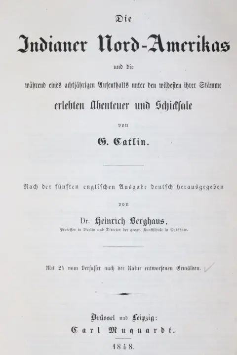 Catlin,G. – Die Indianer Nord-Amerikas und die während eines achtjährigen Aufenthaltes unter den wildesten ihrer Stämme er