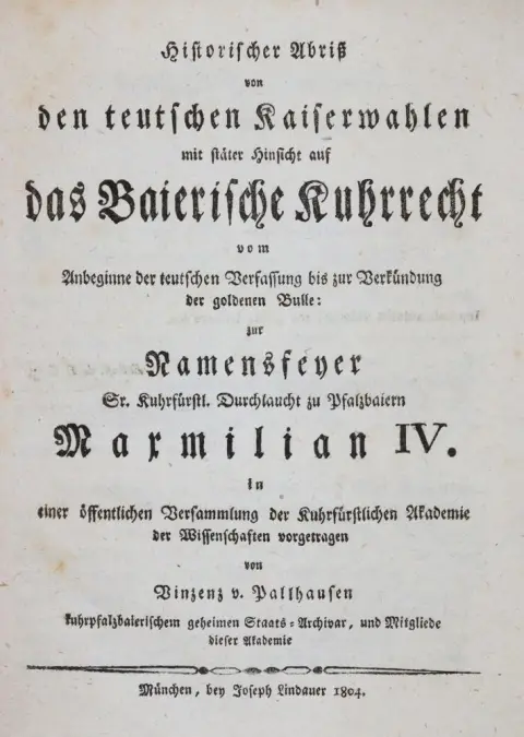 Pall v. Pallhausen,V. – Historischer Abriß von den teutschen Kaiserwahlen mit spaeter Hinsicht auf das Baierische Kuhrrecht vom Anbegi