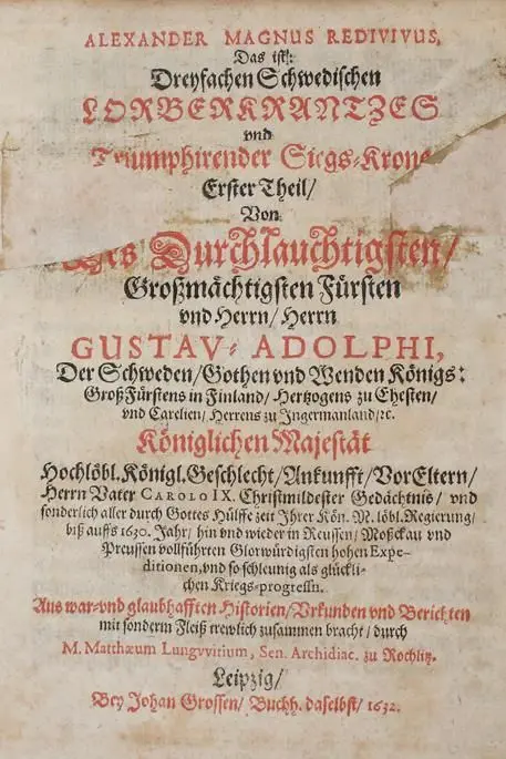 Lungwitz,M. – Alexander Magnus redivivus, Das ist: Dreyfachen Schwedischen Lorberkrantzes und Triumphirender Siegs-Krone..