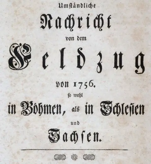 Frederick II, King of Prussia. – Detailed account of the 1756 campaign, in Bohemia, Silesia and Saxony