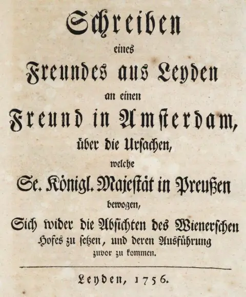 (Marconnay,L.O.de). – Letter from a friend in Leiden to a friend in Amsterdam, about the causes that moved His Royal Majesty in Prussia to oppose the intentions of the Viennese court and to forestall their execution