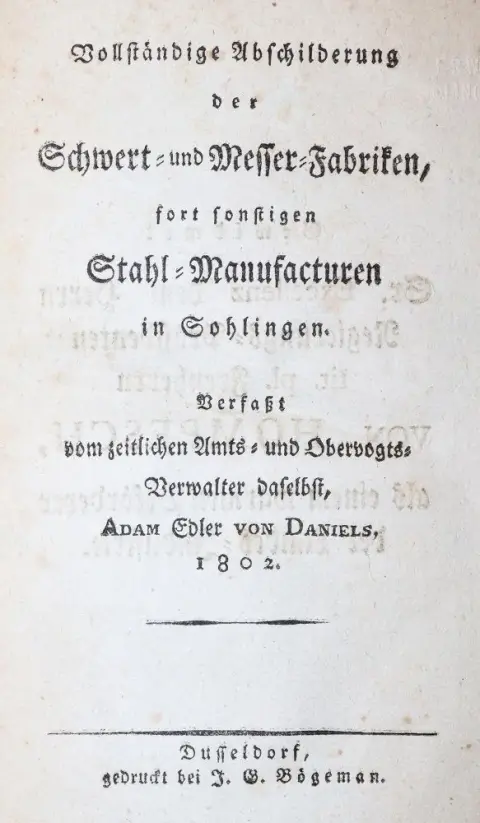 Daniels,A.v. – Vollständige Abschilderung der Schwert- und Messer-Fabriken, fort sonstigen Stahl-Manufacturen in Sohlingen (!