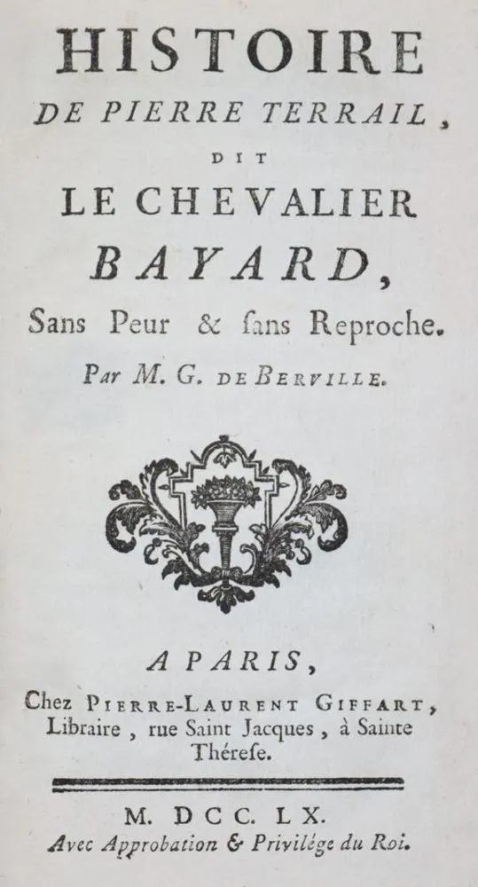 Berville,G.de. – Histoire de Pierre Terrail, dit le Chevalier Bayard, sans peur & sans reproche