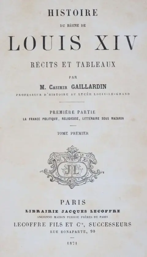 Gaillardin,C. – Histoire du regne de Louis XIV, recits et tableaux
