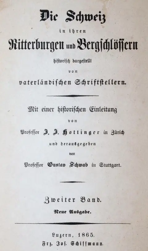 Hottinger,J.J. and G.Schwab. – Die Schweiz in ihren Ritterburgen und Burgschlössern, historisch dargestellt von vaterländischen Schriftstelle