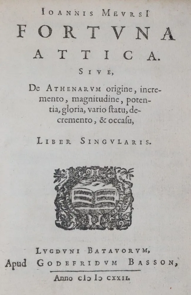 Meursius,J. – Fortuna Attica, sive de Athenarum origine,..